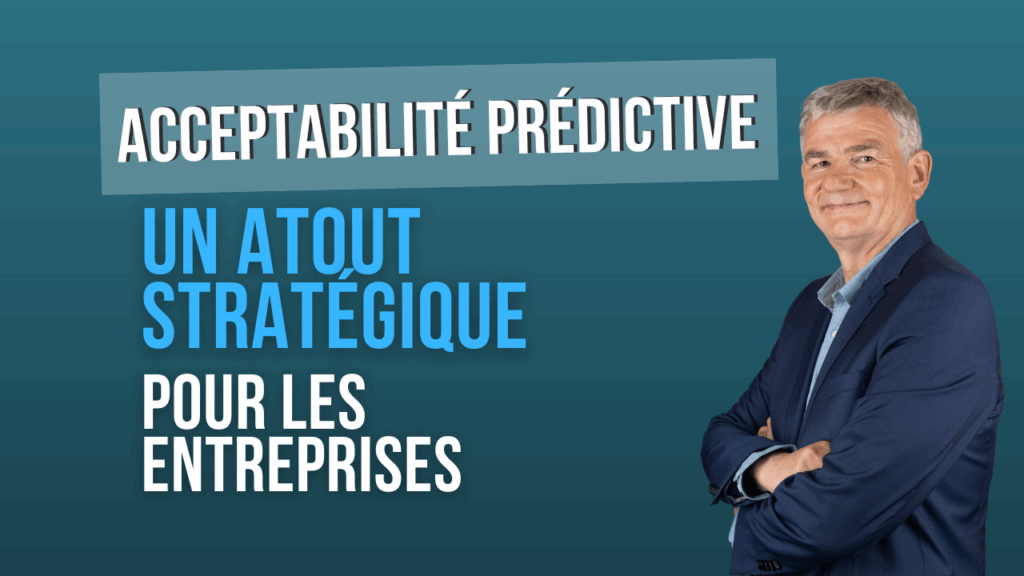 L’acceptabilité prédictive - un atout stratégique pour les entreprises